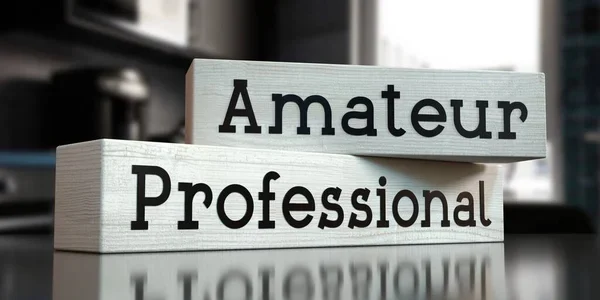 professional vs amateur Two wooden blocks stacked together, one labeled Amateur and the other labeled Professional